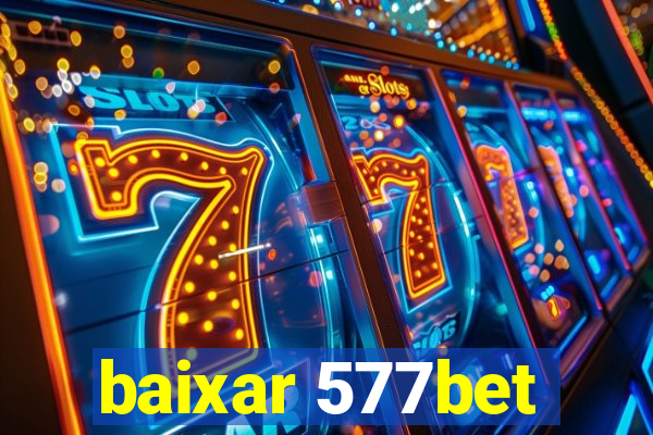 baixar 577bet